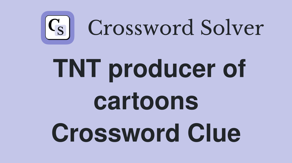 TNT producer of cartoons Crossword Clue