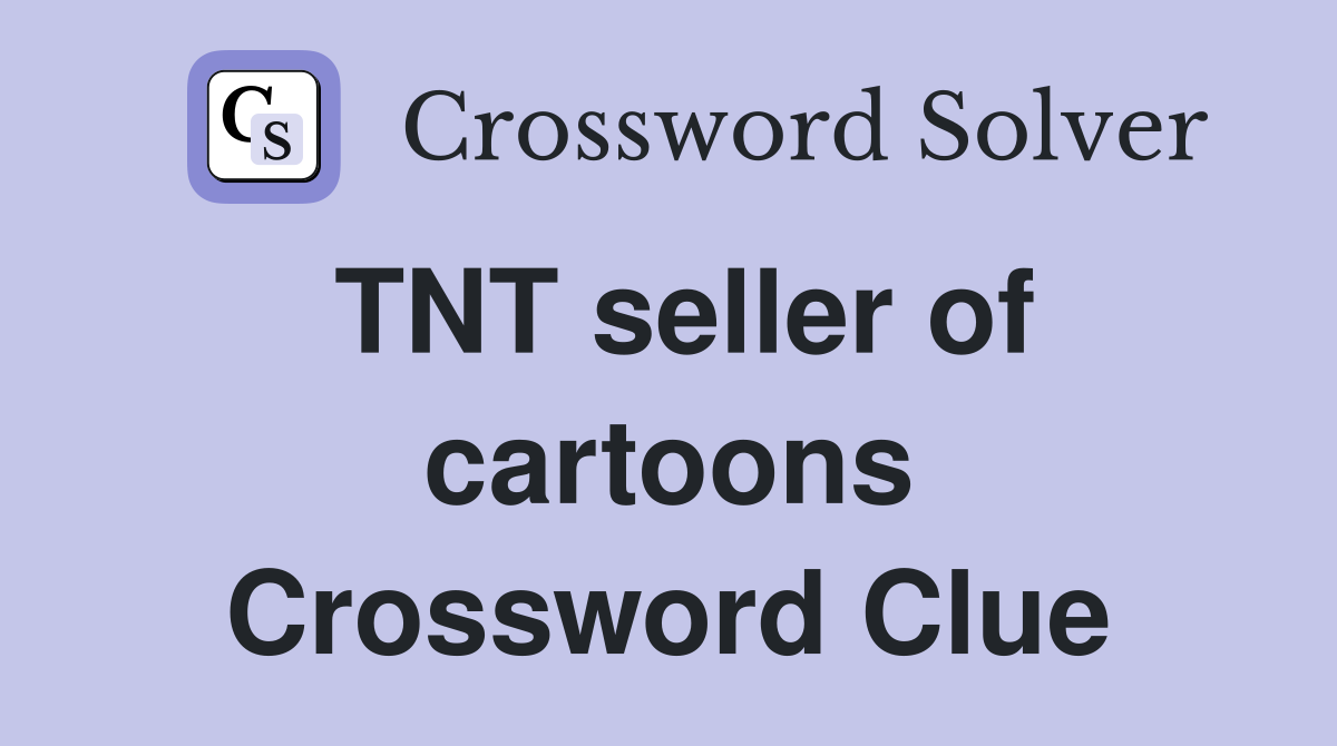TNT seller of cartoons Crossword Clue