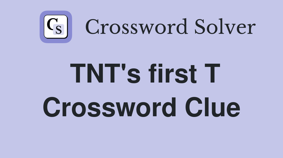 TNT's first T Crossword Clue