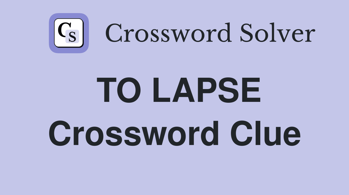 TO LAPSE Crossword Clue