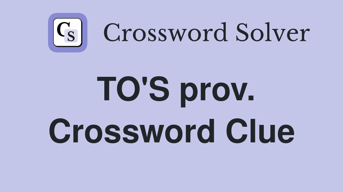 TO'S prov. Crossword Clue