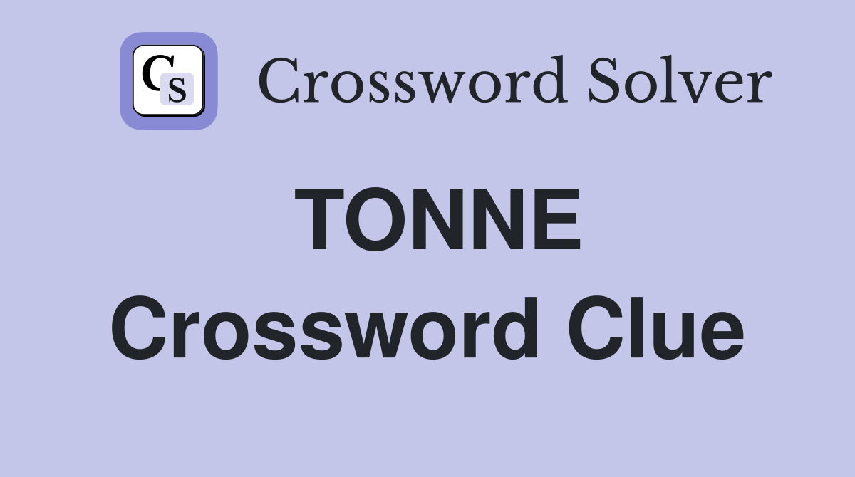 TONNE Crossword Clue