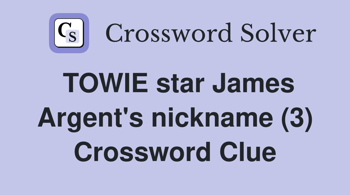 TOWIE star James Argent's nickname (3) Crossword Clue