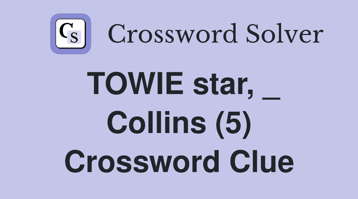 TOWIE star, _ Collins (5) Crossword Clue