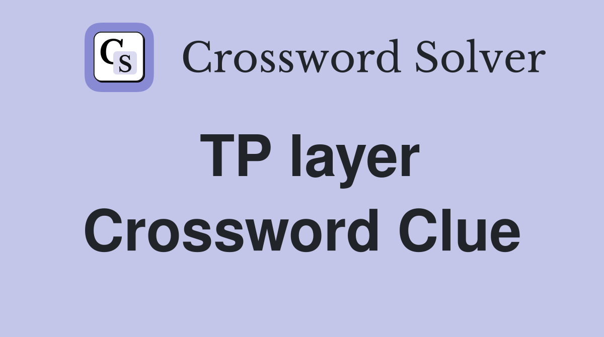 TP layer Crossword Clue