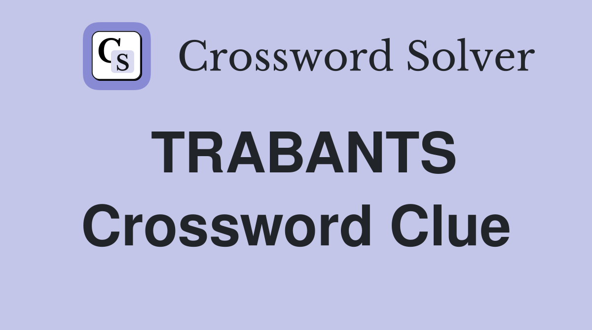 TRABANTS Crossword Clue