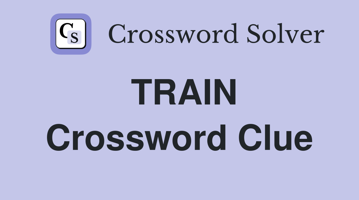 TRAIN Crossword Clue