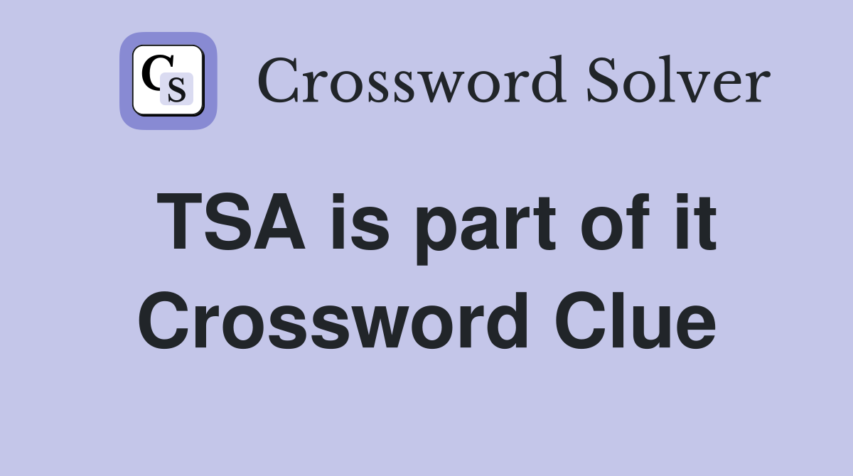 TSA is part of it Crossword Clue
