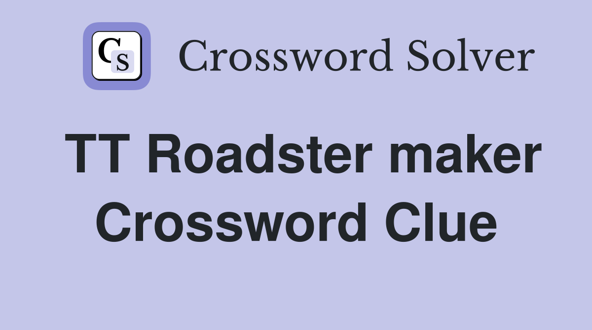 TT Roadster maker Crossword Clue