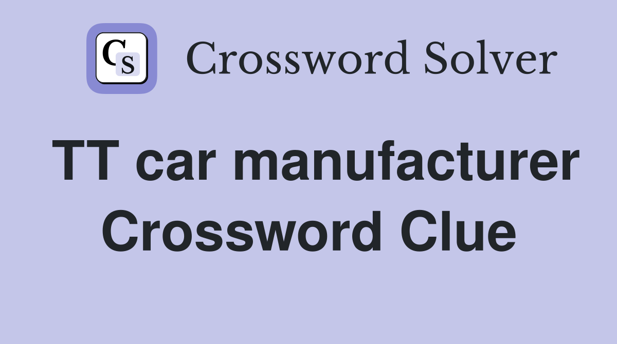 TT car manufacturer Crossword Clue