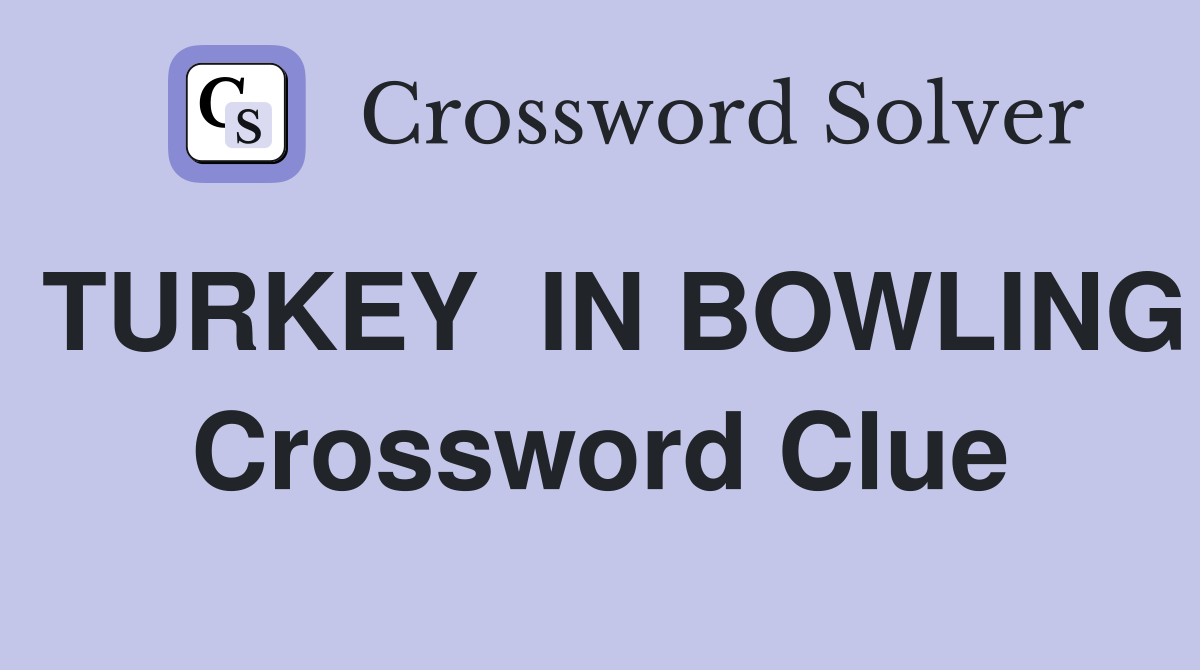 TURKEY  IN BOWLING Crossword Clue