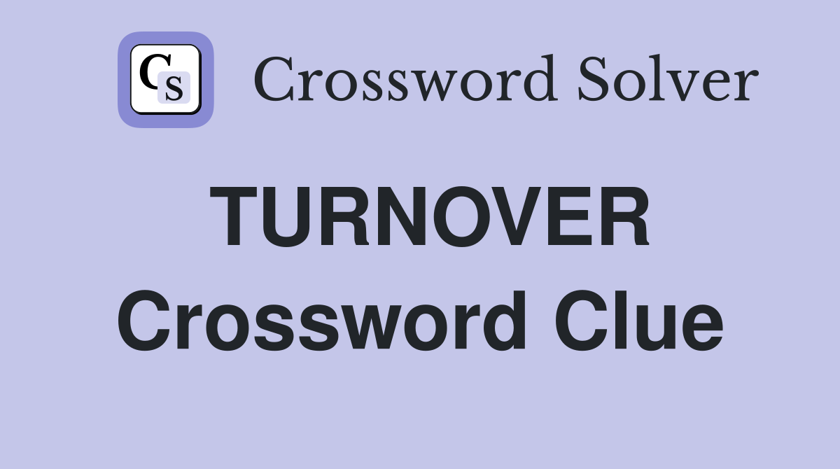 TURNOVER Crossword Clue