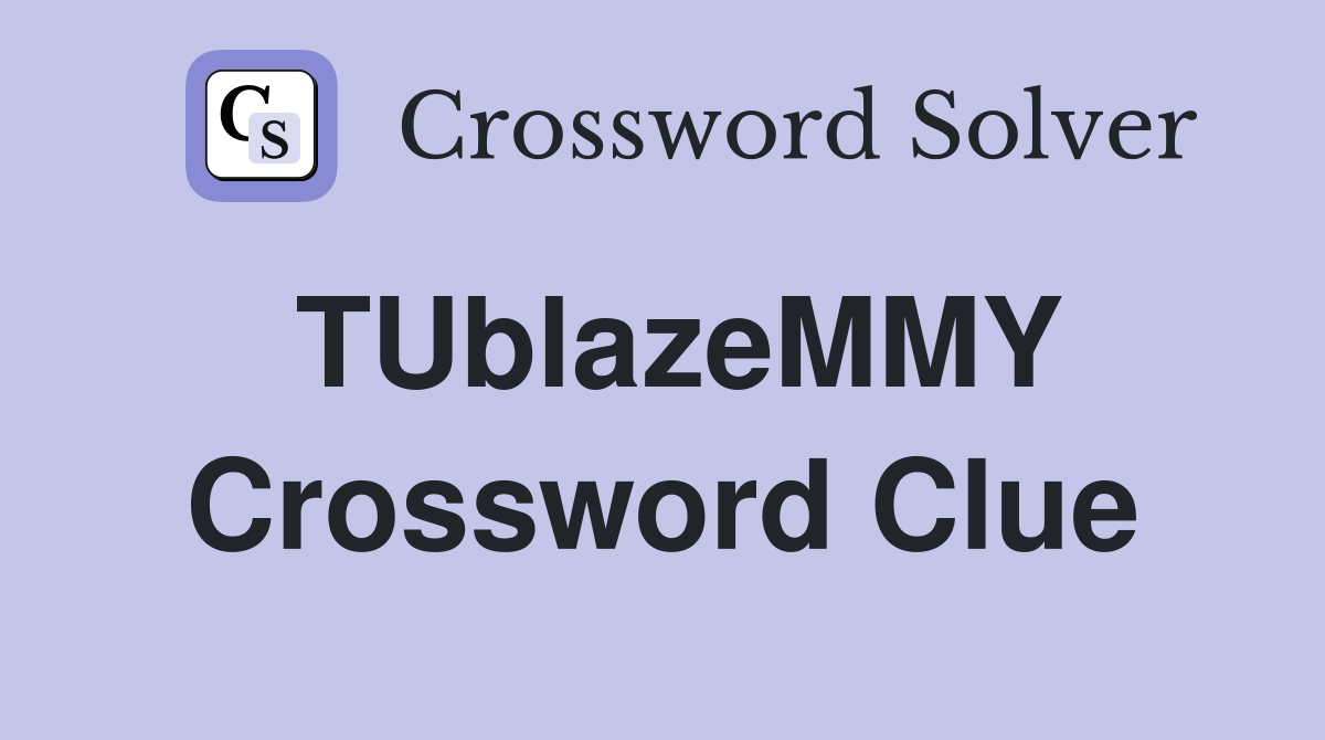 TUblazeMMY Crossword Clue