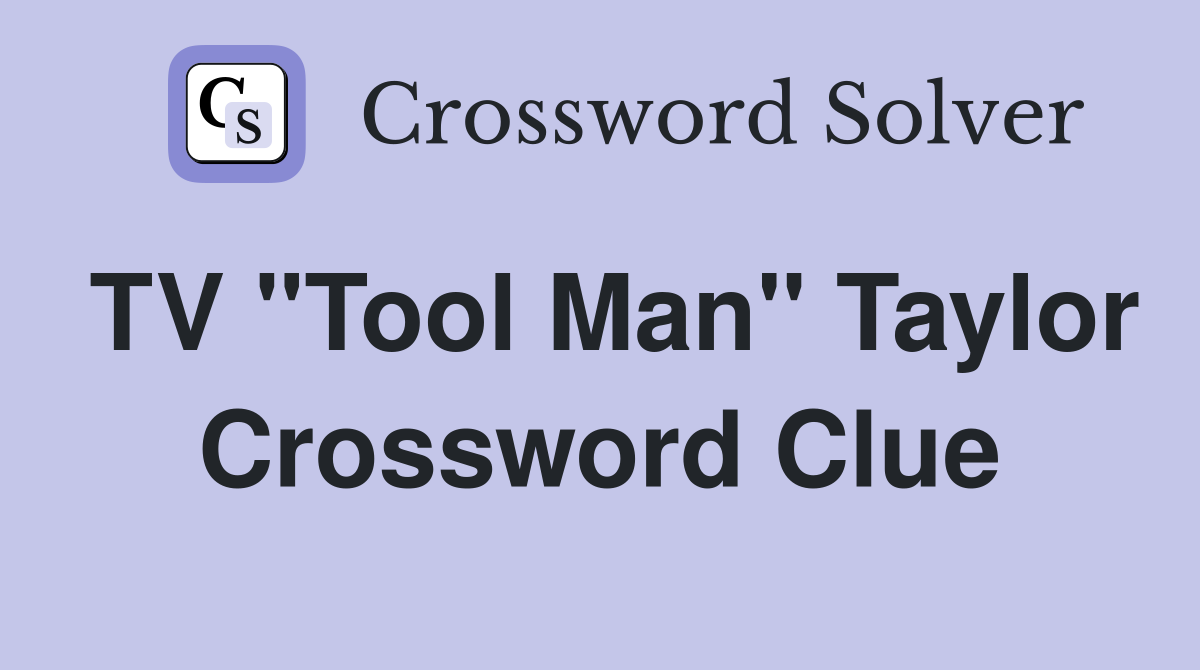 TV "Tool Man" Taylor Crossword Clue