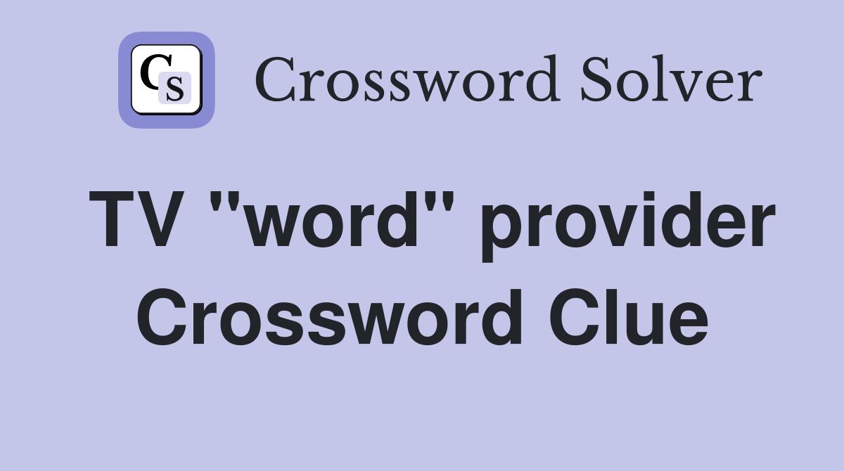 TV "word" provider Crossword Clue