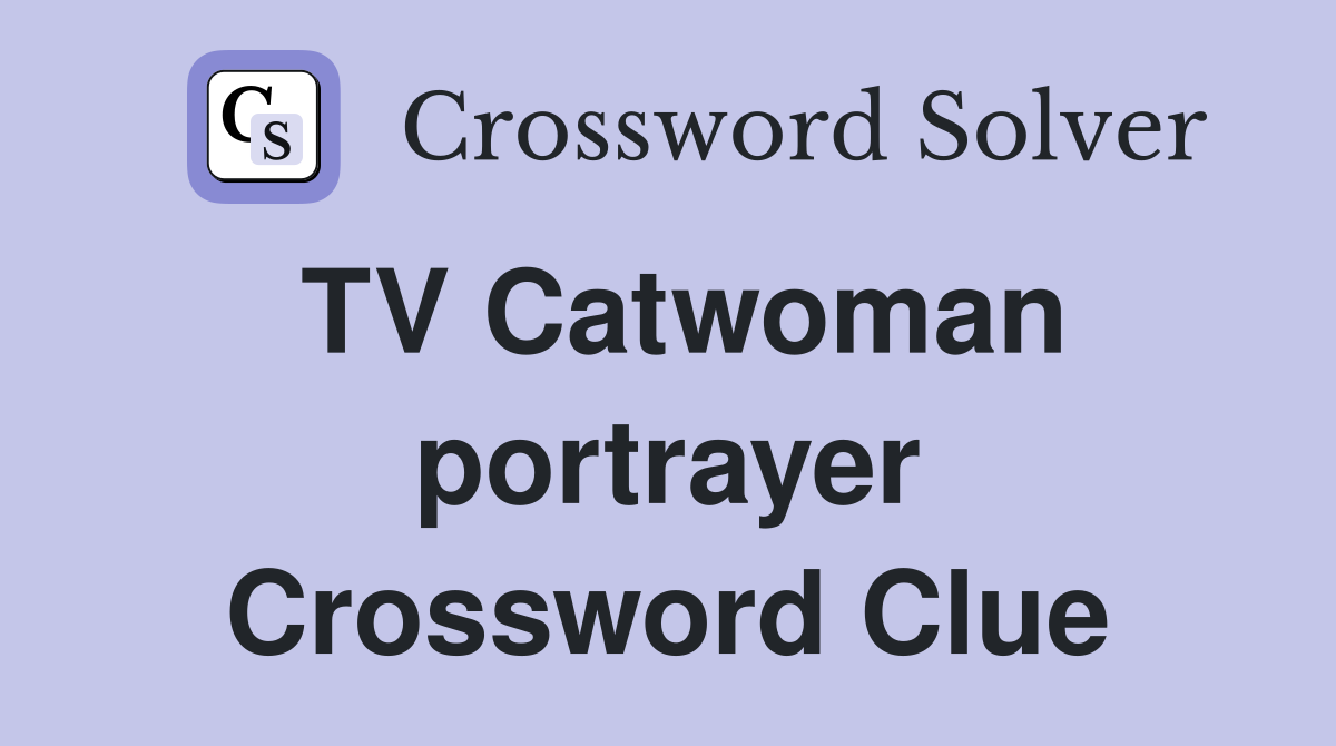 TV Catwoman portrayer Crossword Clue