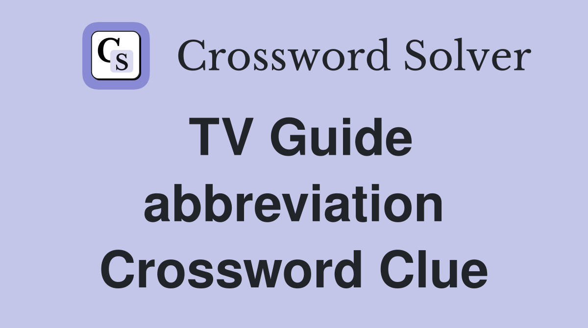 TV Guide abbreviation Crossword Clue