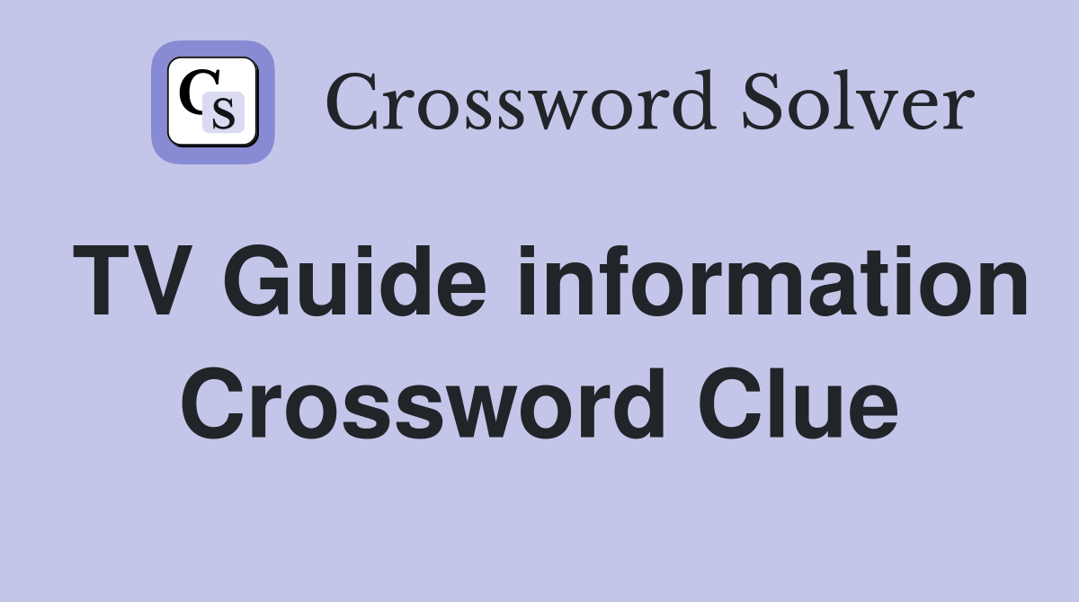 TV Guide information Crossword Clue
