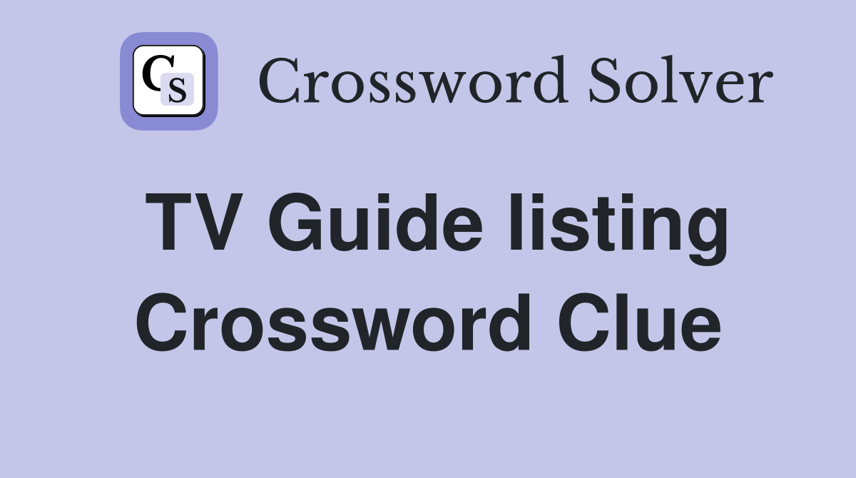TV Guide listing Crossword Clue