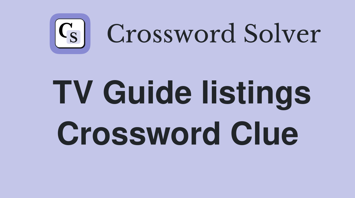 TV Guide listings Crossword Clue