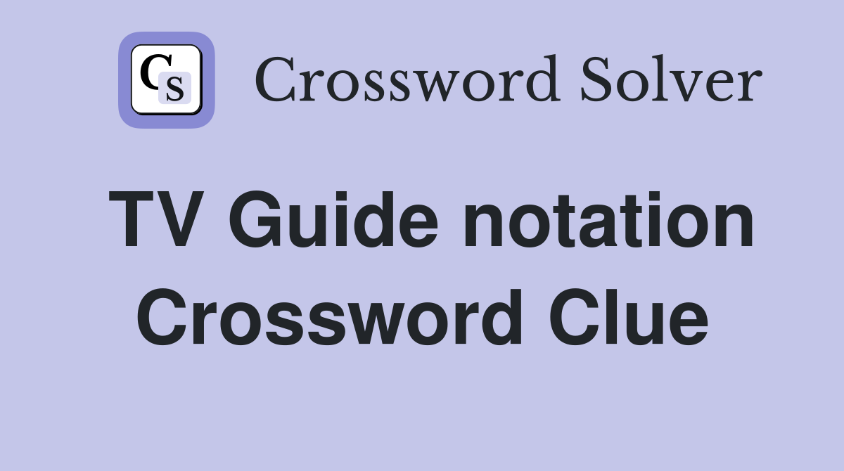 TV Guide notation Crossword Clue