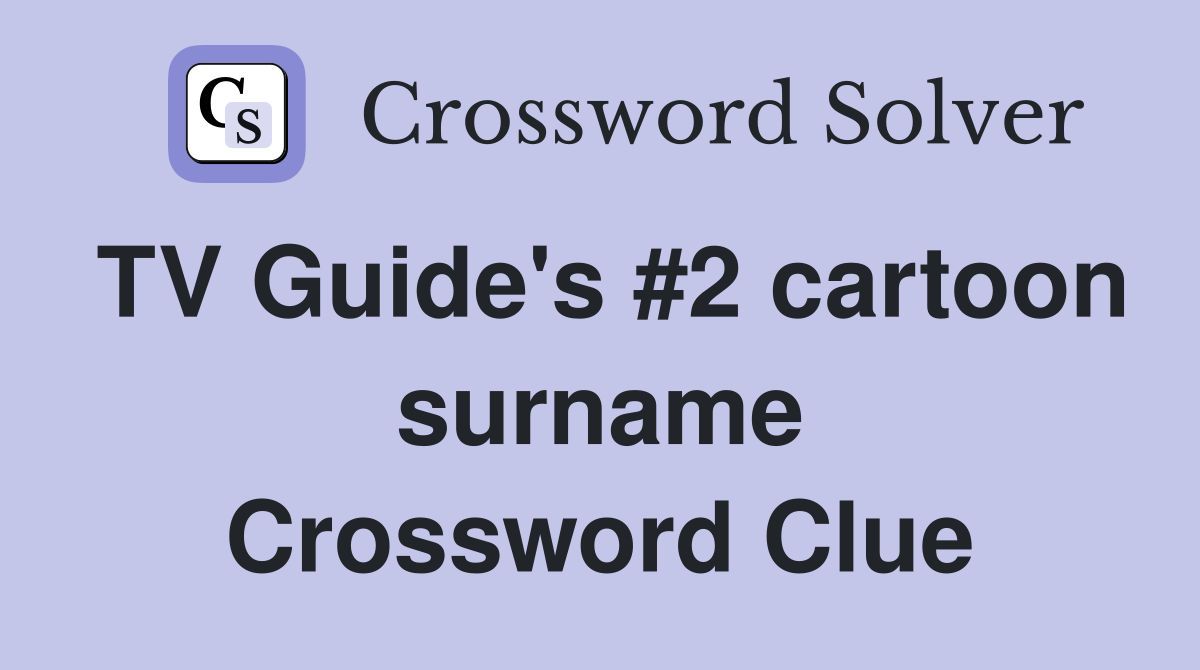 TV Guide's #2 cartoon surname Crossword Clue