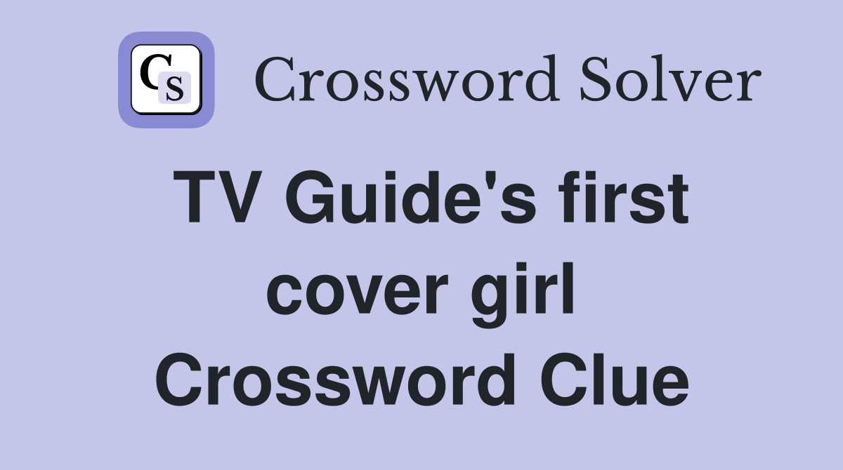 TV Guide's first cover girl Crossword Clue