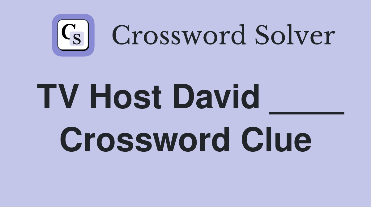 TV Host David ____ Crossword Clue