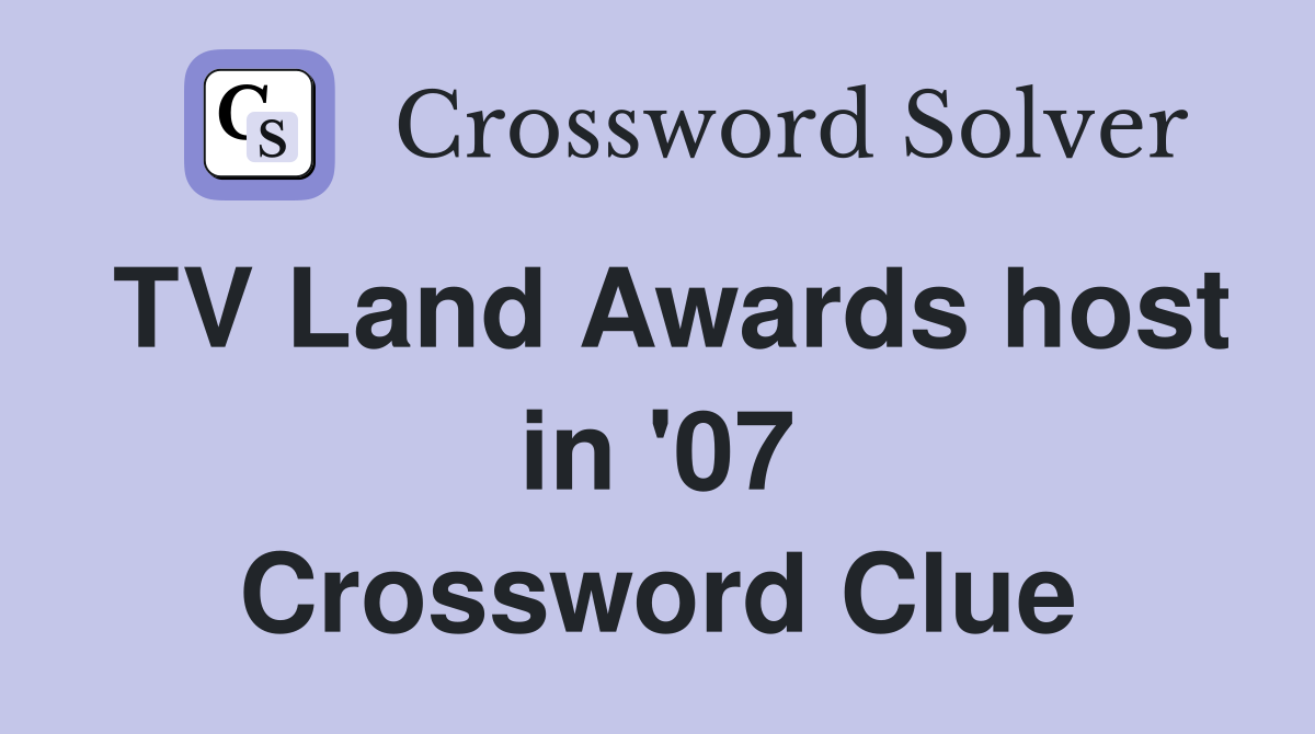 TV Land Awards host in '07 Crossword Clue