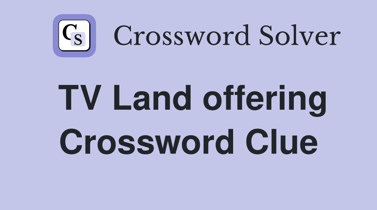 TV Land offering Crossword Clue