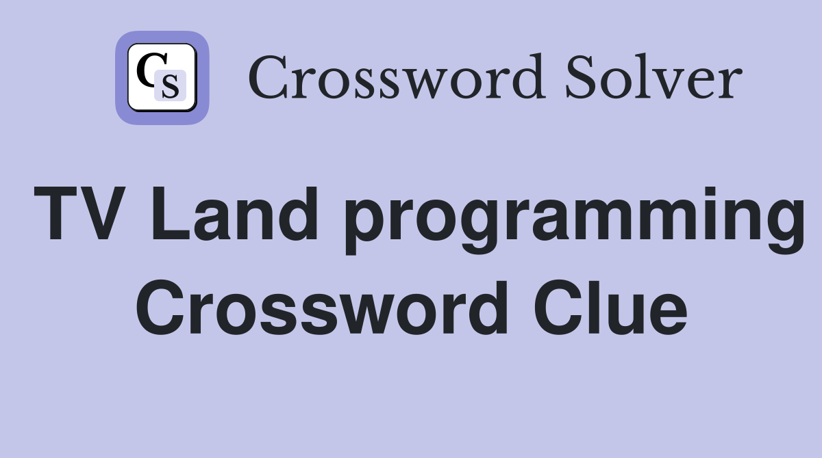 TV Land programming Crossword Clue