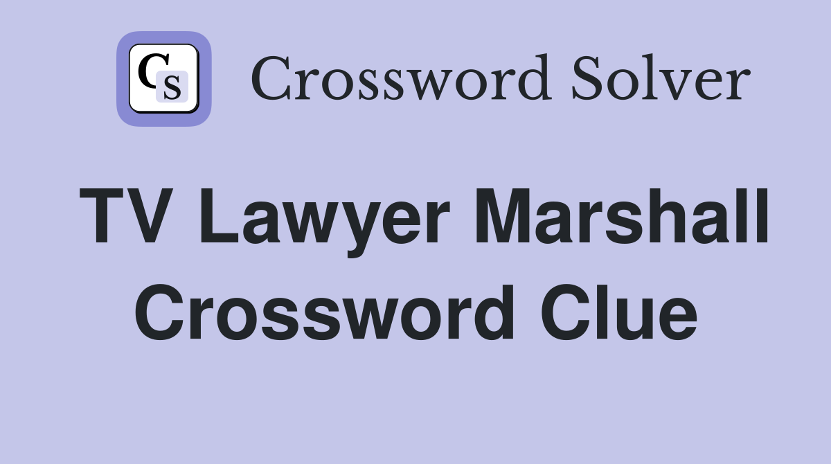 TV Lawyer Marshall Crossword Clue