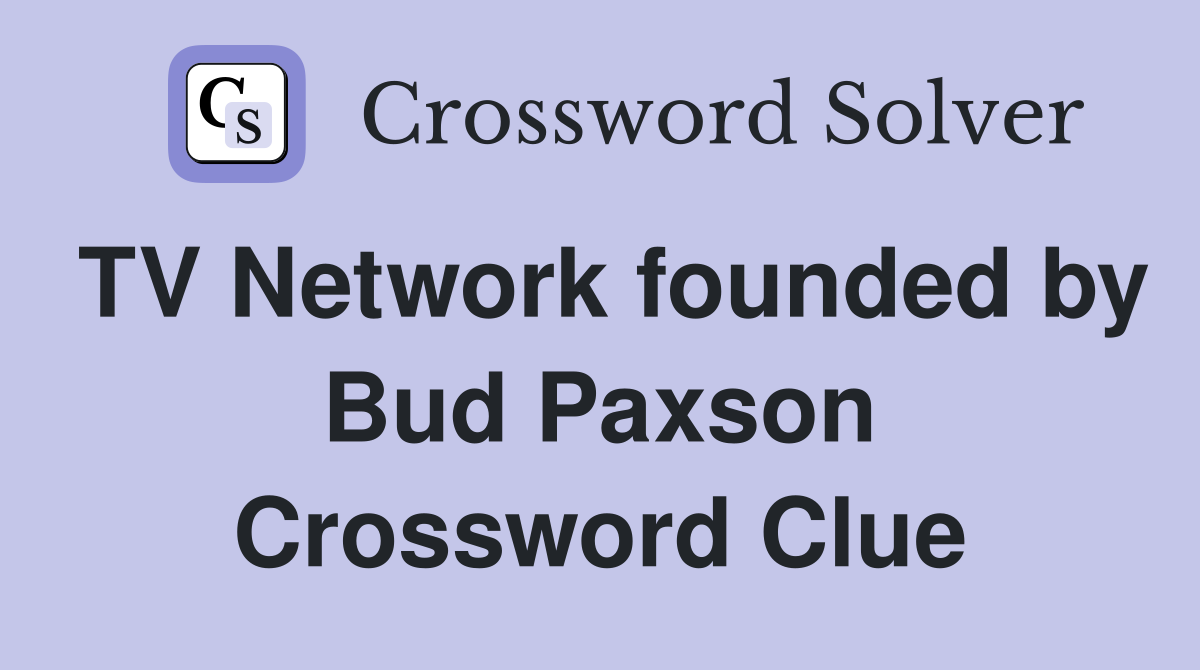 TV Network founded by Bud Paxson Crossword Clue