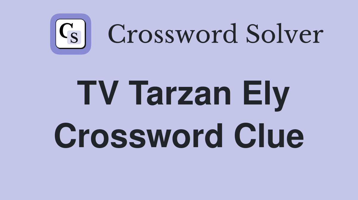 TV Tarzan Ely Crossword Clue
