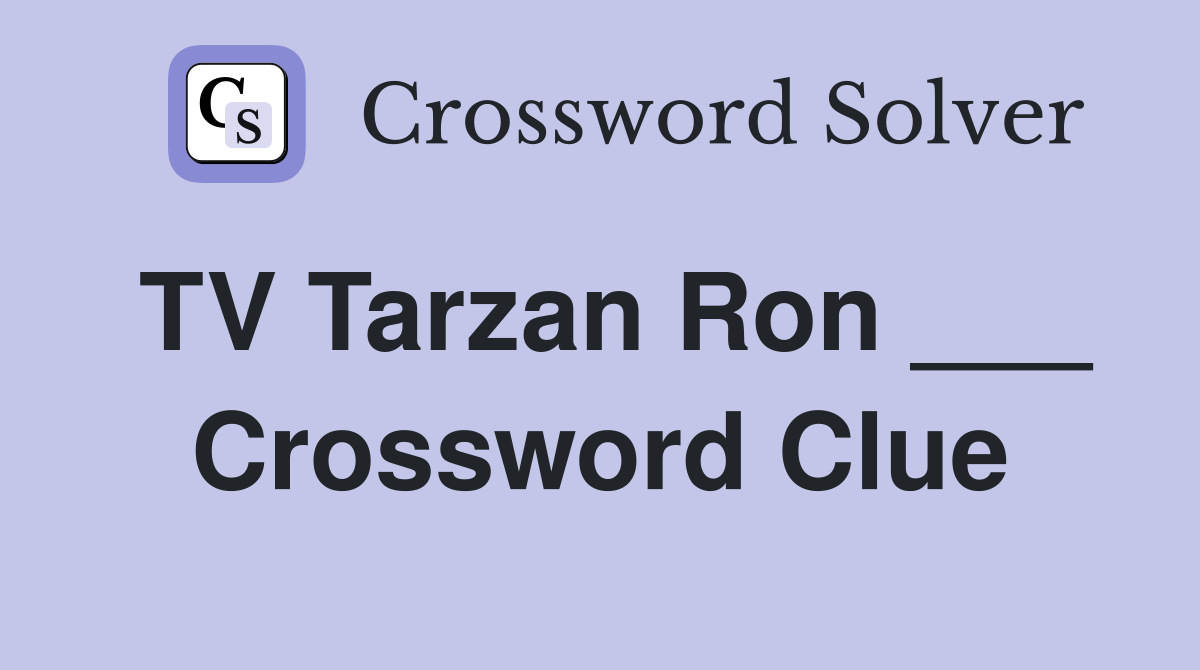 TV Tarzan Ron ___ Crossword Clue