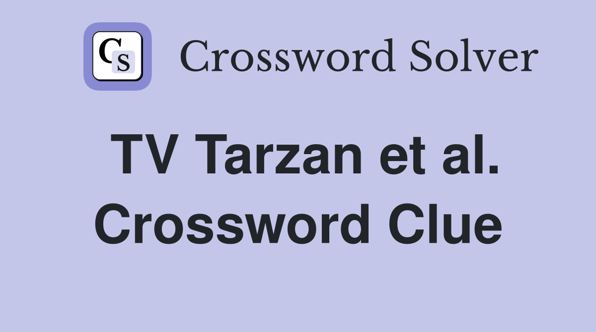 TV Tarzan et al. Crossword Clue