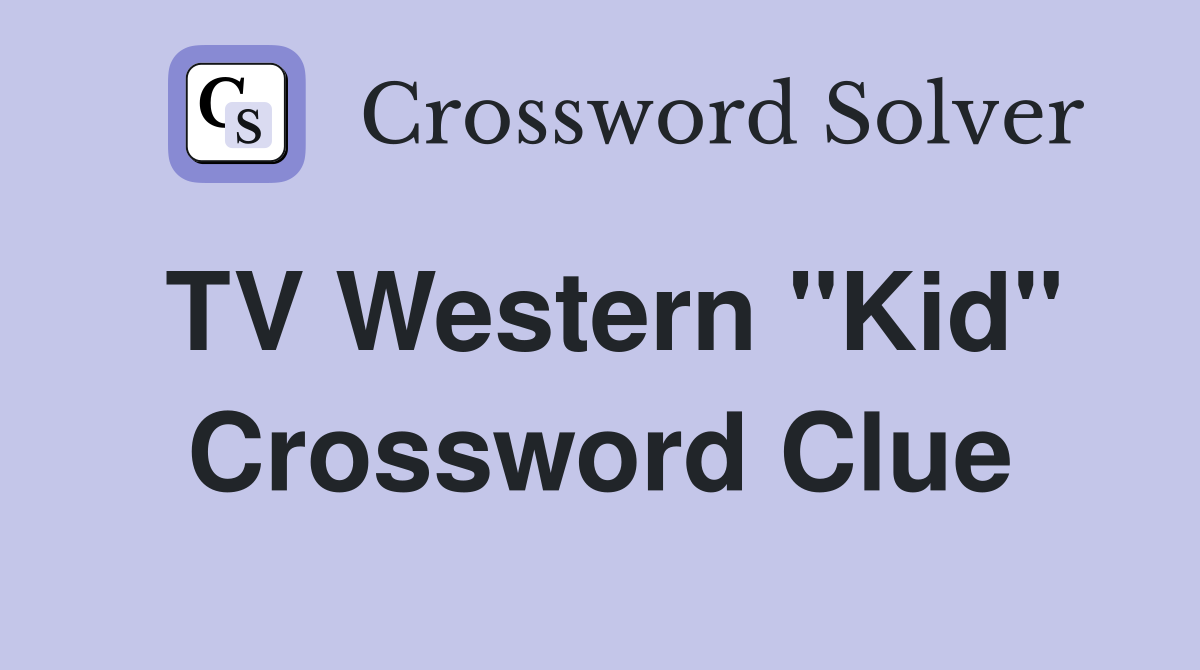 TV Western "Kid" Crossword Clue