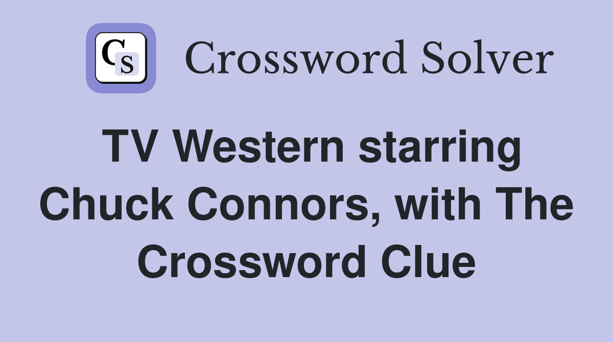 TV Western starring Chuck Connors, with The Crossword Clue