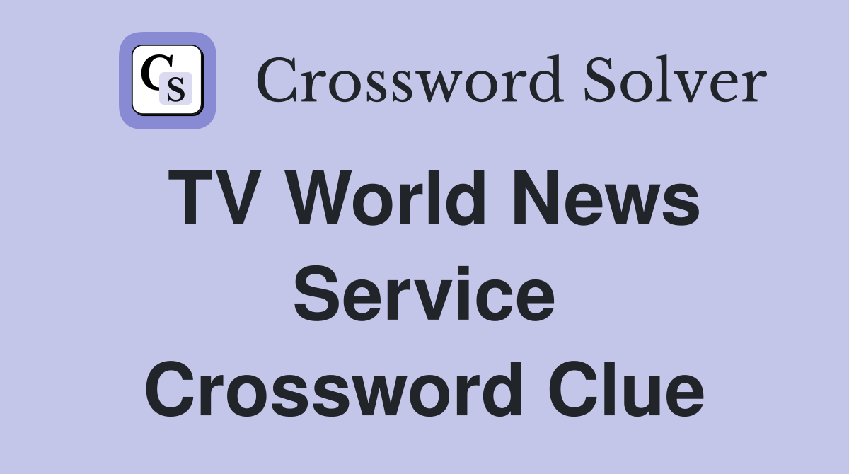TV World News Service Crossword Clue