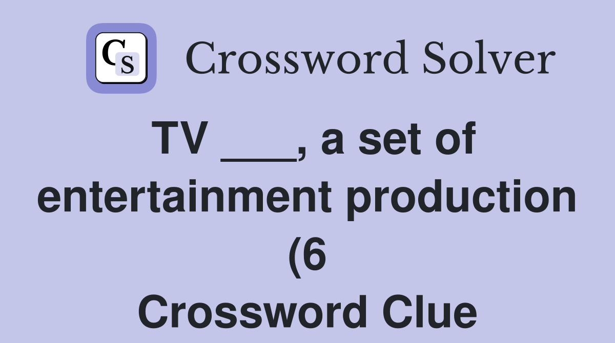 TV a set of entertainment production (6) Crossword Clue Answers TV a set of entertainment production (6) Crossword Clue Answers