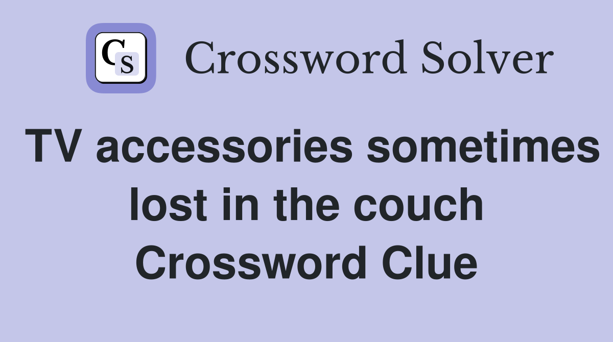 TV accessories sometimes lost in the couch Crossword Clue