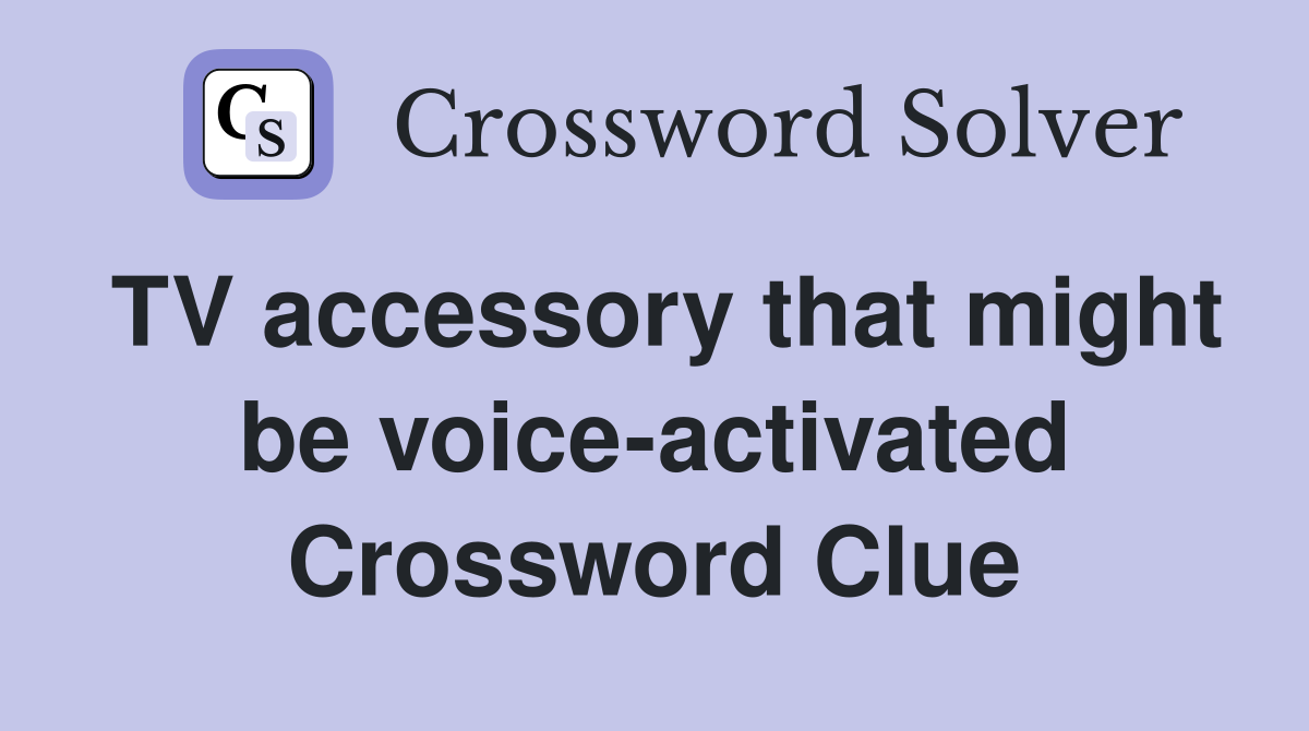 TV accessory that might be voice-activated Crossword Clue