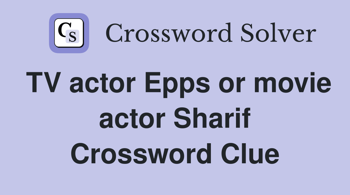 TV actor Epps or movie actor Sharif Crossword Clue