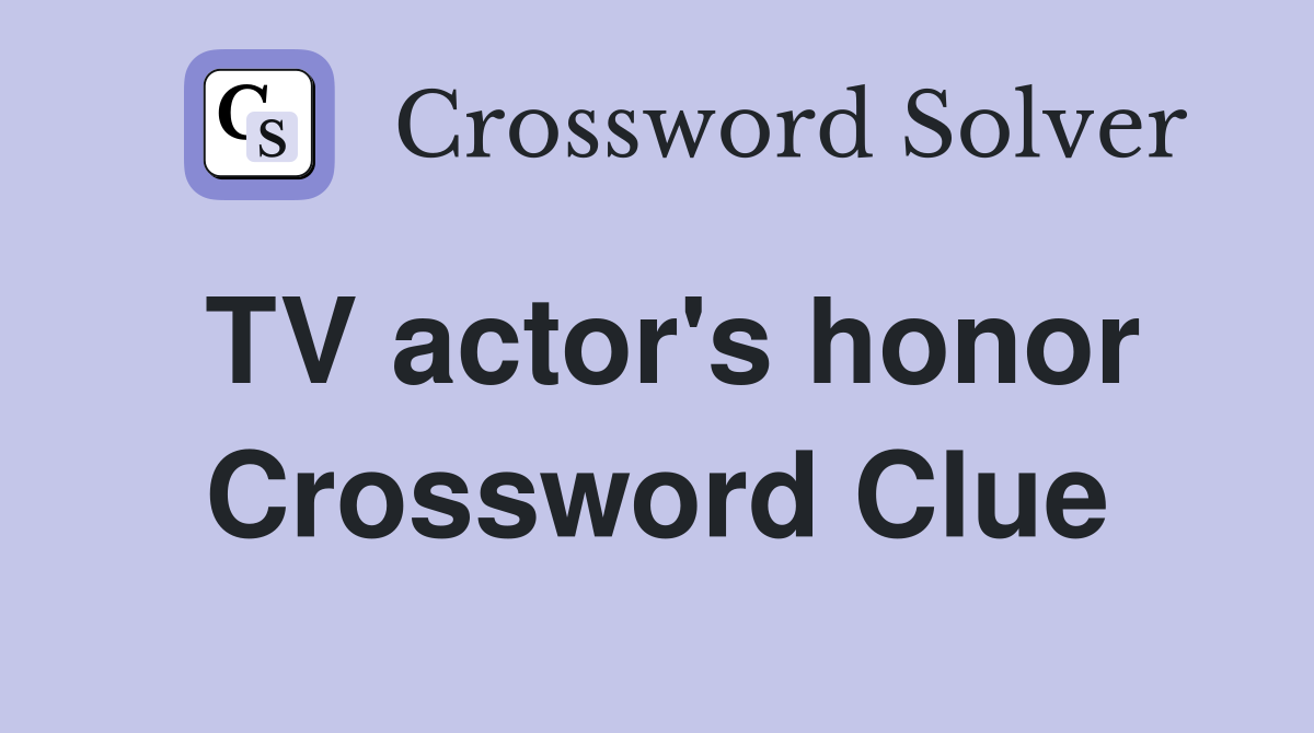 TV actor's honor Crossword Clue