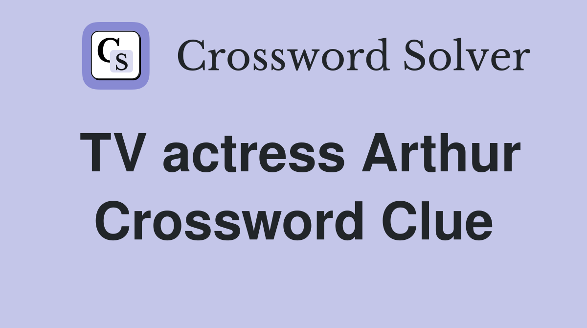 TV actress Arthur Crossword Clue