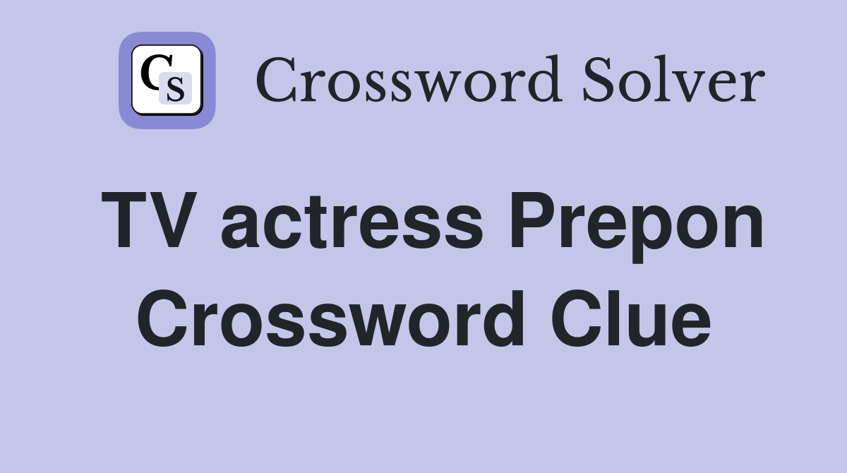 TV actress Prepon Crossword Clue