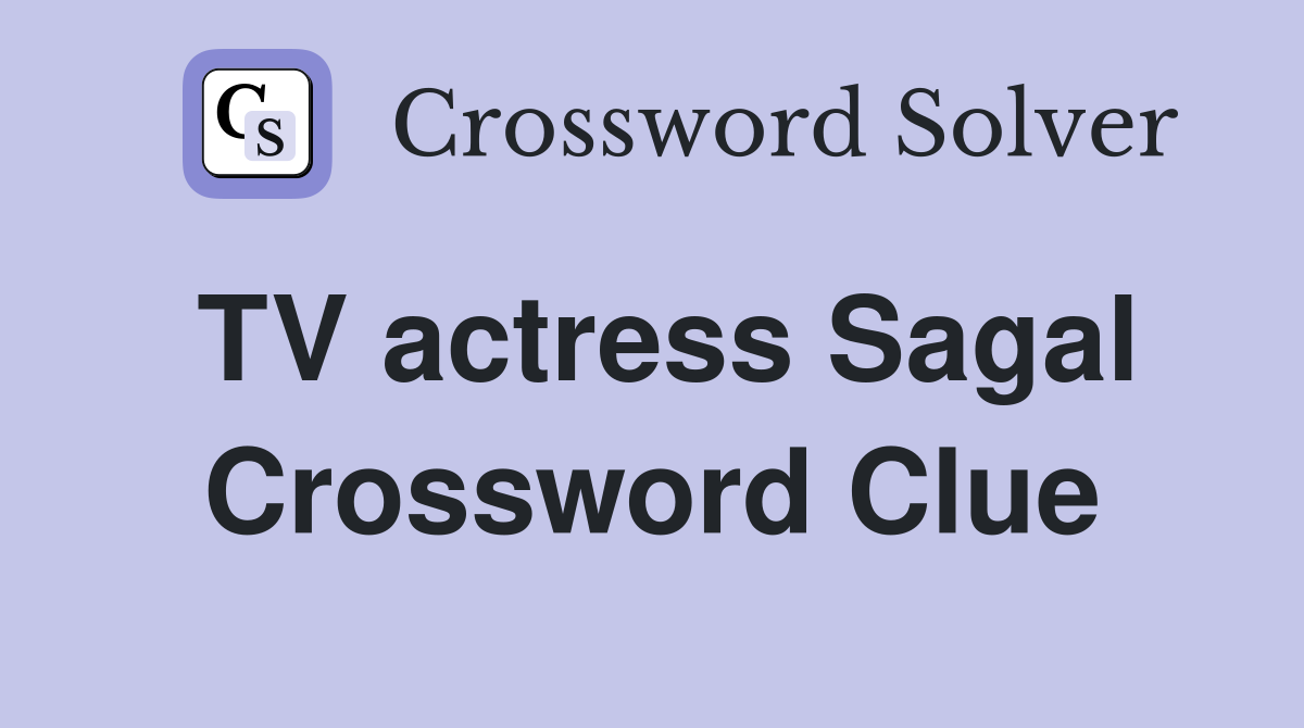 TV actress Sagal Crossword Clue
