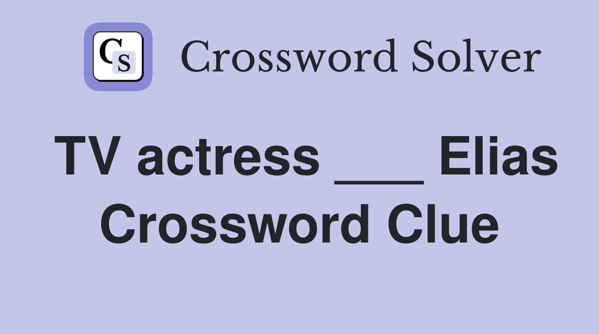 TV actress ___ Elias Crossword Clue
