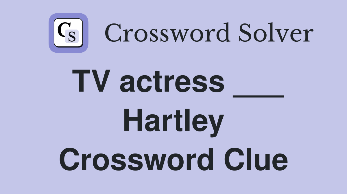 TV actress ___ Hartley Crossword Clue
