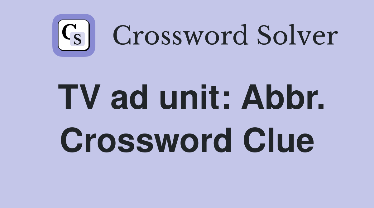 TV ad unit: Abbr. Crossword Clue